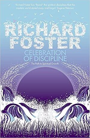 Celebration of Discipline: The Path to Spiritual Growth