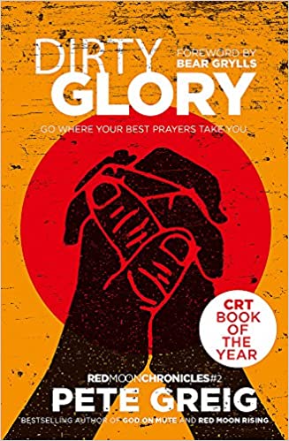 Dirty Glory: Go Where Your Best Prayers Take You