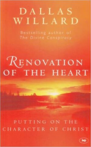 Renovation of the Heart: Putting On The Character Of Christ